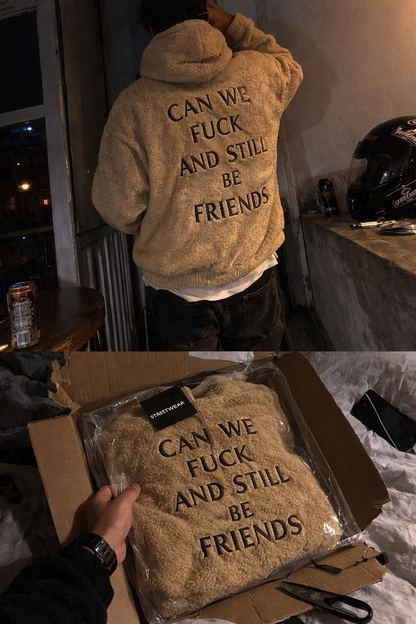 Can We Still Be Friends Sherpa Hoodie