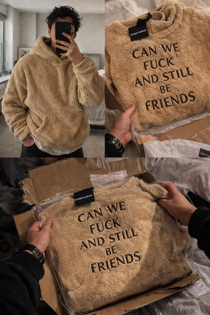 Can We Still Be Friends Sherpa Hoodie