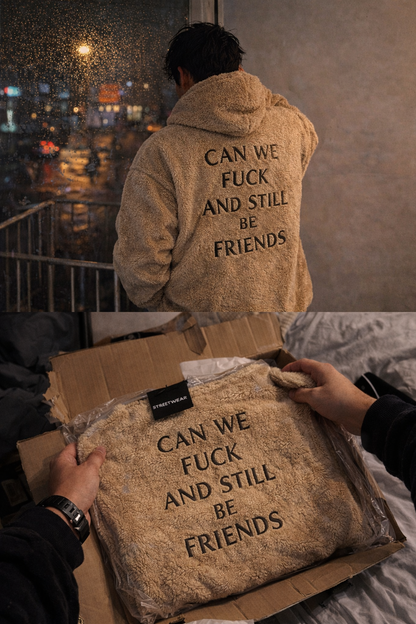 Can We Still Be Friends Sherpa Hoodie